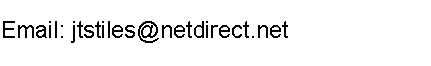 Text Box: Email: jtstiles@netdirect.net