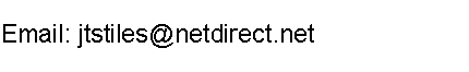 Text Box: Email: jtstiles@netdirect.net